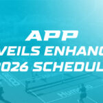 2026 APP Tour bùng nổ: Giải đấu lớn hơn, tiền thưởng khủng, trải nghiệm đỉnh cao cho người hâm mộ